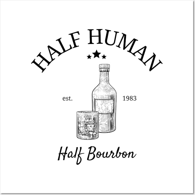 Half Human Half Bourbon Wall Art by HobbyAndArt